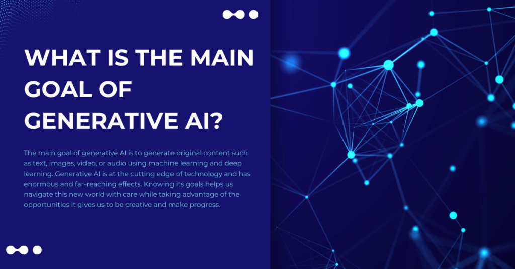 what is the main goal of generative ai?